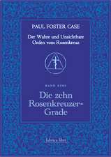 Der Wahre und Unsichtbare Orden vom Rosenkreuz / Die zehn Rosenkreuzer-Grade