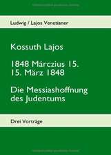 Kossuth Lajos - 1848 Márczius 15. - 15. März 1848 - Die Messiashoffnung des Judenthums