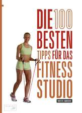 Die 100 besten Tipps für das Fitness-Studio