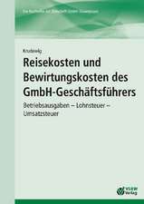 Reisekosten und Bewirtungskosten des GmbH-Geschäftsführers