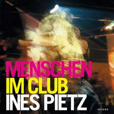 Ines Pietz - Menschen im Club