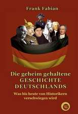 Die geheim gehaltene Geschichte Deutschlands