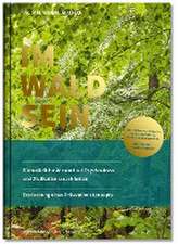 IM-WALD-SEIN. Die natürliche Antwort auf Psychostress und Zivilisationskrankheiten. Entdeckung eines Präventionskonzepts