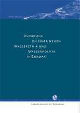 Aufbruch zu einer neuen Wasserethik und Wasserpolitik in Europa