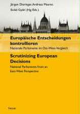 Europäische Entscheidungen kontrollieren. Nationale Parlamente im Ost-West-Vergleich. Scrutinizing European Decisions. National Parliaments from an East-West Perspective