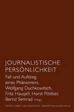 Journalistische Persönlichkeit. Fall und Aufstieg eines Phänomens