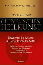 Das Buch der Chinesischen Heilkunst - Bewährtes Heilwissen aus dem Reich der Mitte