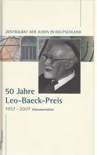 Fünfzig Jahre Leo-Baeck-Preis, 1957-2007. Verliehen vom Zentralrat der Juden in Deutschland