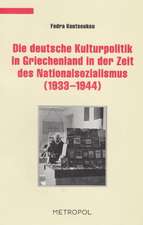 Die deutsche Kulturpolitik in Griechenland in der Zeit des Nationalsozialismus (19331944)