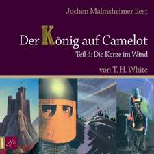 Der König auf Camelot. Teil 4 Die Kerze im Wind