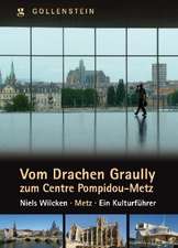 Vom Drachen Grauly zum Centre Pompidou - Metz, ein Kulturführer