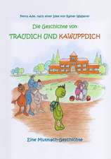 Die Geschichte von Traudich und Kawuppdich