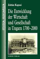 Die Entwicklung der Wirtschaft und Gesellschaft in Ungarn 1700-2000