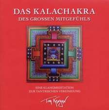 Das Kalachakra des Großen Mitgefühls. Eine Klangmeditation zur tantrischen Vereinigung