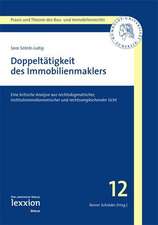 Doppeltatigkeit Des Immobilienmaklers: Eine Kritische Analyse Aus Rechtsdogmatischer, Institutionenokonomischer Und Rechtsvergleichender Sicht