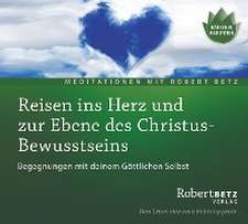 Reisen ins Herz und zur Ebene des Christus-Bewusstseins