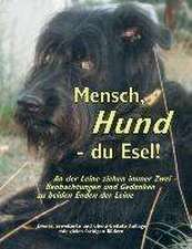 Mensch, Hund - du Esel!