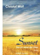 Sunset - Darum sehet die Lilien