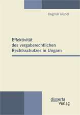 Effektivit T Des Vergaberechtlichen Rechtsschutzes in Ungarn: Produkt Spatsowjetischer Verteilungskampfe Und Zerfallskonflikt Der Implodierten Sowjetunion