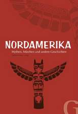 Nordamerika - Mythen, Märchen und andere Geschichten