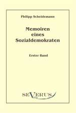 Memoiren Eines Sozialdemokraten, Erster Band: Ein Beitrag Zur Geschichte Und Zur Systematischen Grundlegung Der Erkenntnistheorie