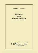 Hysterie Und Pathoneurosen: Ein Beitrag Zur Geschichte Und Zur Systematischen Grundlegung Der Erkenntnistheorie