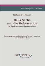 Hans Sachs Und Die Reformation - In Gedichten Und Prosastucken. Aus Fraktur Ubertragen.: Popul R-Philosophische Essays