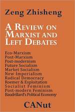 A Review on Marxist and Left Debates: Post-Marxism, Eco-Marxism, Post-Modernism, Future Socialism, Market Socialism, New Imperialism, Radical Democr