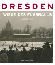 Dresden - die Wiege des Fußballs