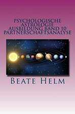 Psychologische Astrologie - Ausbildung Band 10 - Partnerschaftsanalyse