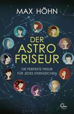 Der Astrofriseur. Die perfekte Frisur für jedes Sternzeichen.