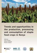 Trends and opportunities in the production, processing and consumption of staple food crops in Kenya