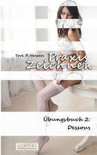 Herpers, Y: Praxis Zeichnen - Übungsbuch 2: Dessous