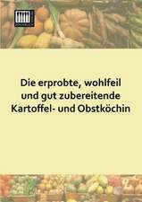 Die erprobte, wohlfeil und gut zubereitende Kartoffel- und Obstköchin