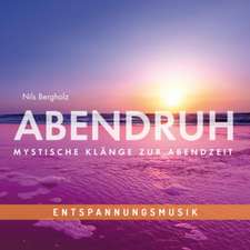 Entspannungsmusik: ABENDRUH - Mystische Klänge zur Abendzeit