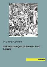 Reformationsgeschichte der Stadt Leipzig