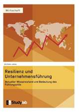 Resilienz und Unternehmensführung. Aktueller Wissensstand und Bedeutung des Führungsstils