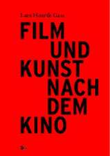 Film und Kunst nach dem Kino