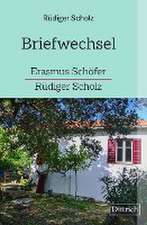 Briefwechsel Erasmus Schöfer-Rüdiger Scholz