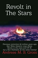 Revolt in the Stars - Dinosaur extinction 66 million years ago, Star Wars, Galactic coup d'etat, Revolt in the stars and OT III by L. Ron Hubbard, all the same history!