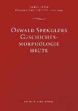 Oswald Spenglers Geschichtsmorphologie heute