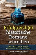 Oppenlander, A: Erfolgreich(e) historische Romane schreiben