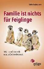 Familie ist nichts für Feiglinge