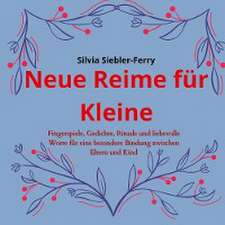 Neue Reime für Kleine, alltägliche Situationen durch liebevolle Worte und Berührungen erklären, Zähneputzen, Geschwisterkind, Verletzungen, Trost spenden