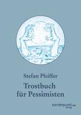 Pfeiffer, S: Trostbuch für Pessimisten