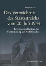 Das Vermächtnis des Staatsstreichs vom 20. Juli 1944