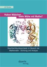 Haben Madchen Mehr Muhe Mit Mathe?: Geschlechtsunterschiede Im Bereich Der Mathematik - Sichtung Und Analyse