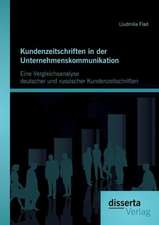 Kundenzeitschriften in Der Unternehmenskommunikation: Eine Vergleichsanalyse Deutscher Und Russischer Kundenzeitschriften