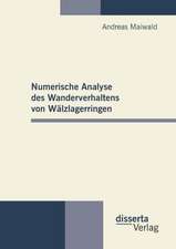 Numerische Analyse Des Wanderverhaltens Von Walzlagerringen