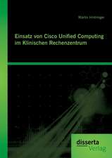 Einsatz Von Cisco Unified Computing Im Klinischen Rechenzentrum